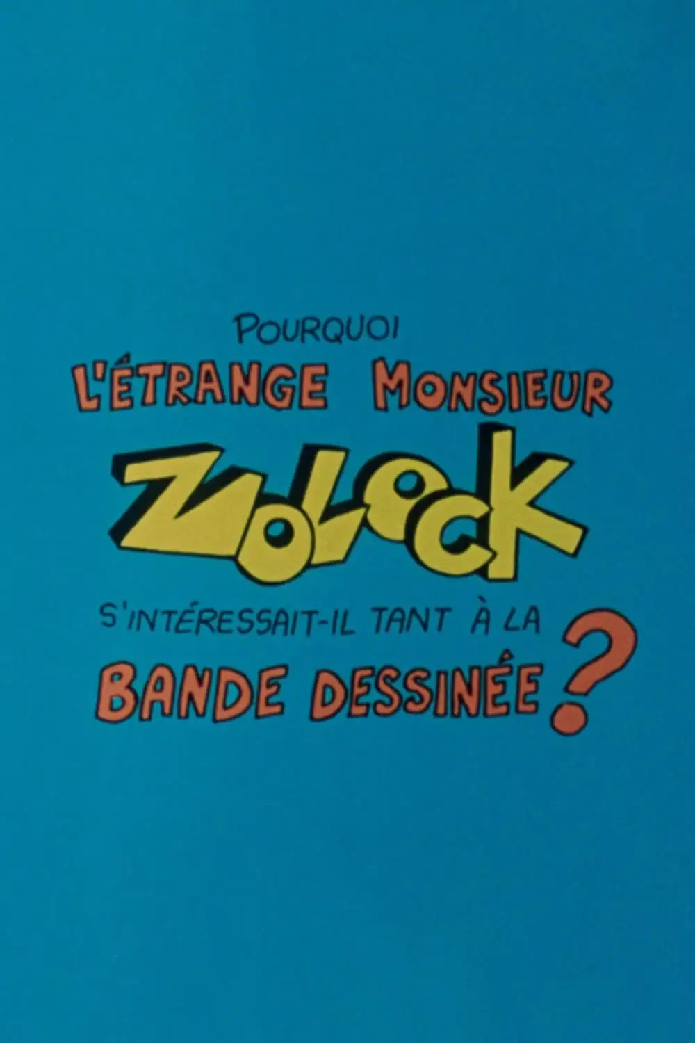 Pourquoi l'étrange monsieur Zolock s'intéressait-il tant à la bande dessinée?