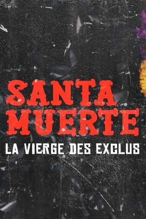 Santa Muerte, la Vierge des exclus