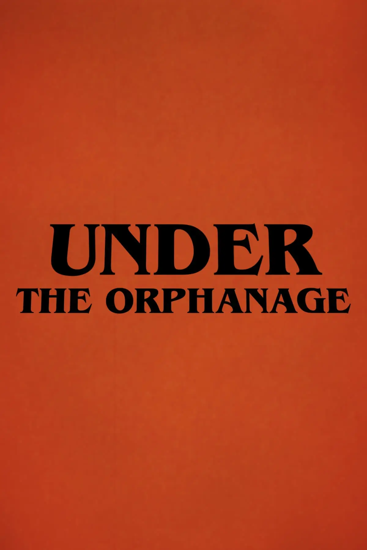 Under The Orphanage